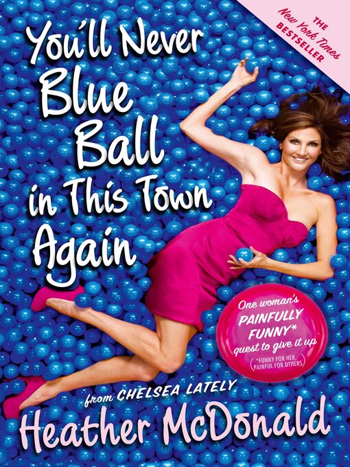 Title details for You'll Never Blue Ball in This Town Again by Heather McDonald - Wait list